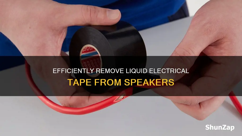 how to remove liquid electrical tapefrom speaker