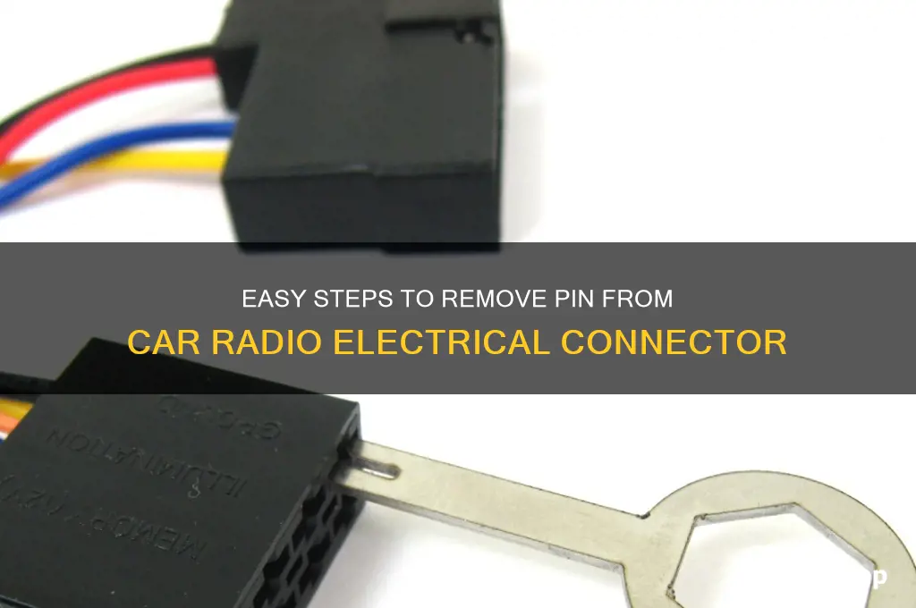 how to remove pin from electrical connector of car radio