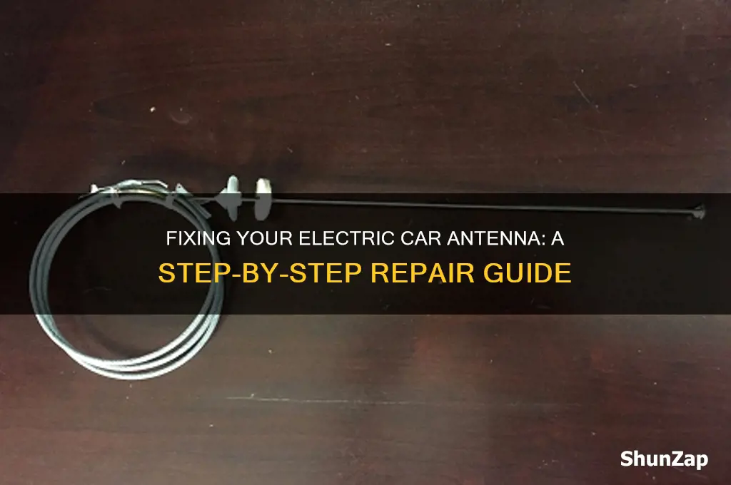 how to repair an electric car antenna