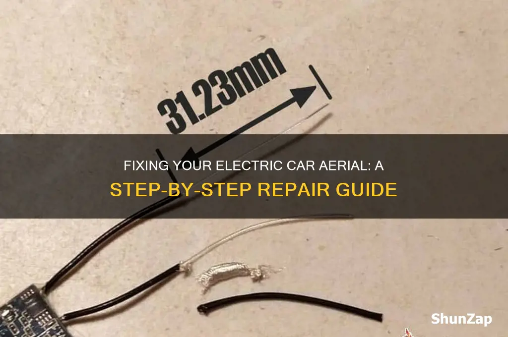 how to repair electric car aerial