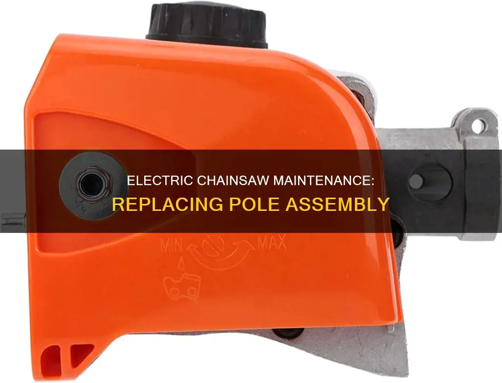 how to replace electric chainsaw pole assembly