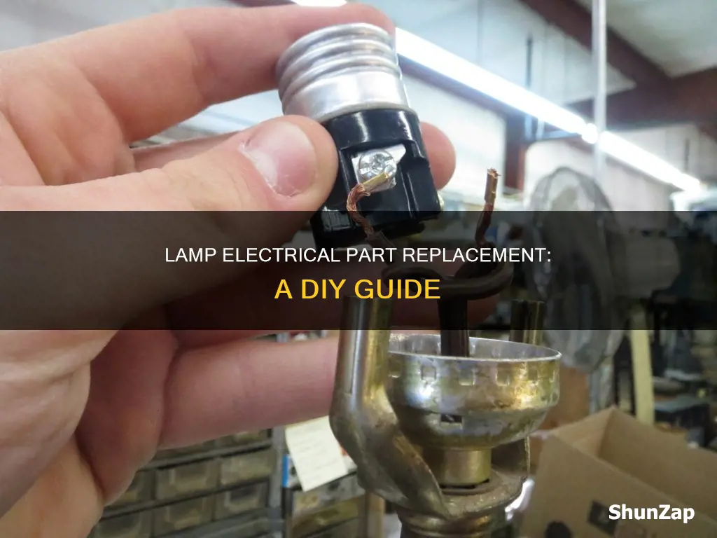 how to replace electrical parts in lamp