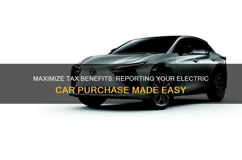 how to report electric car purchase on taxes