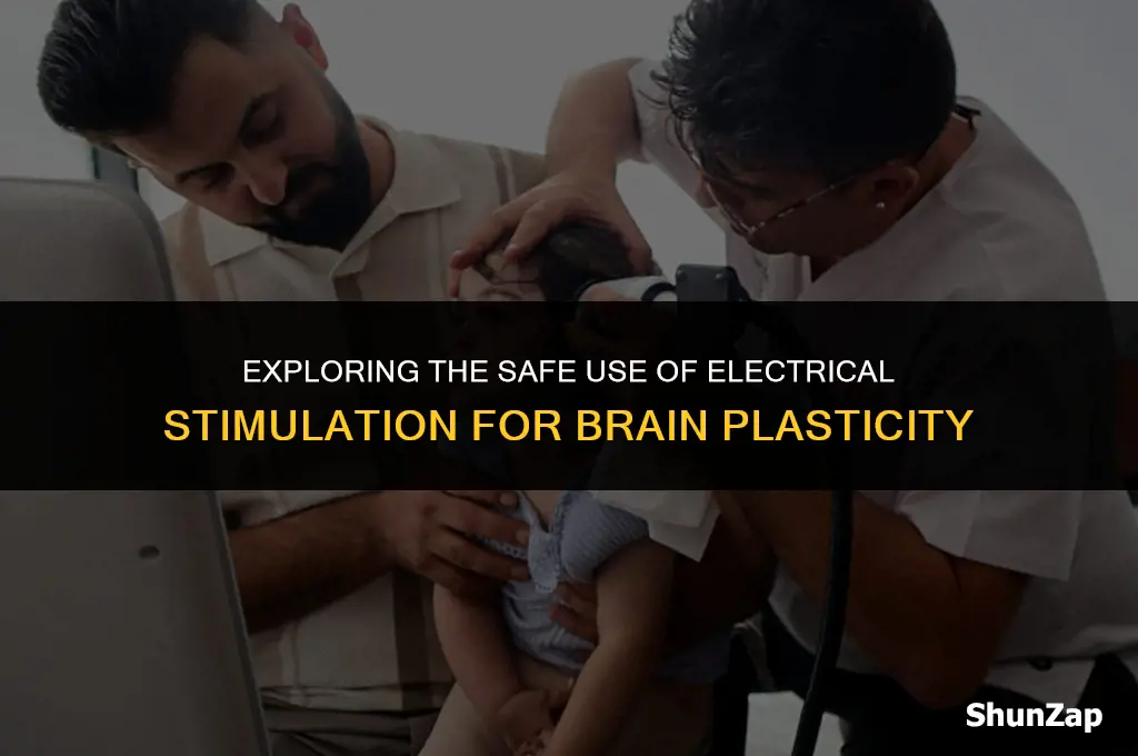how to safely use electrical stimulation brain plasticity