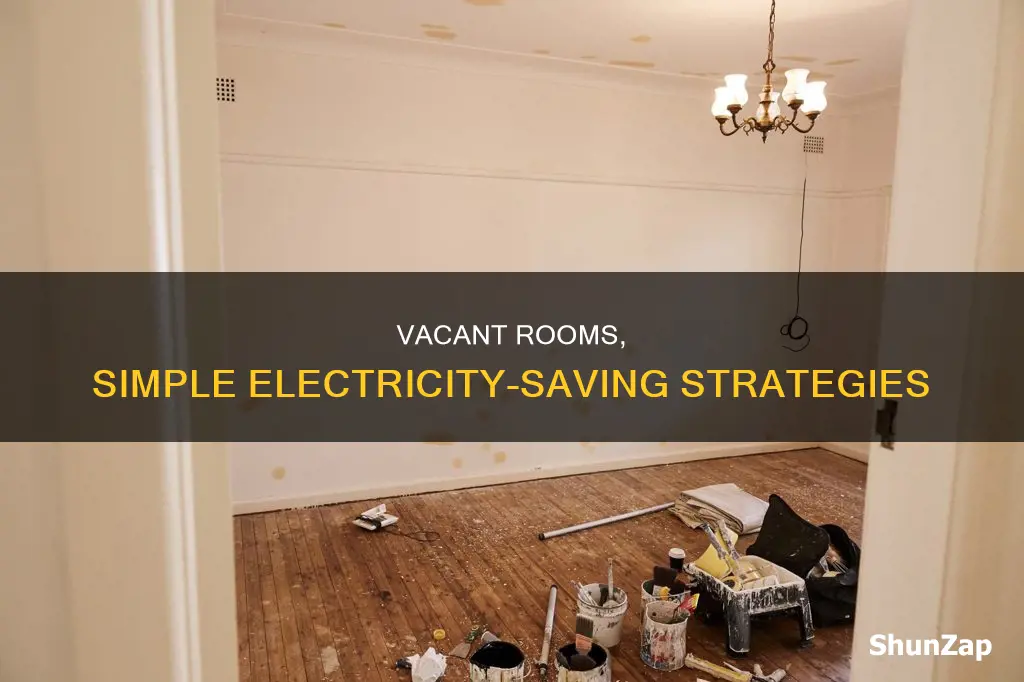 how to save electricity in vacant rooms