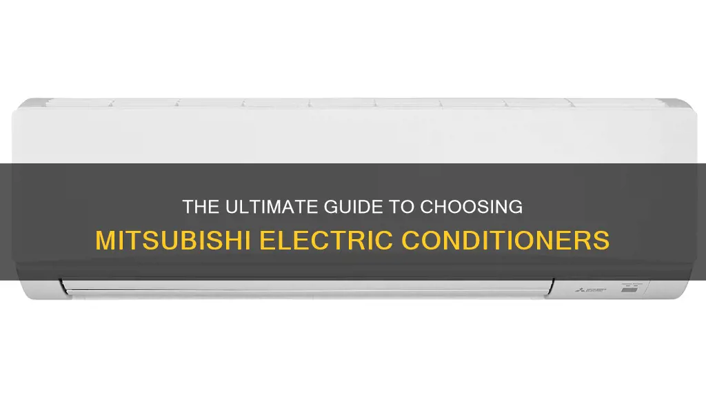 how to select right mitsubishi electric konditioner