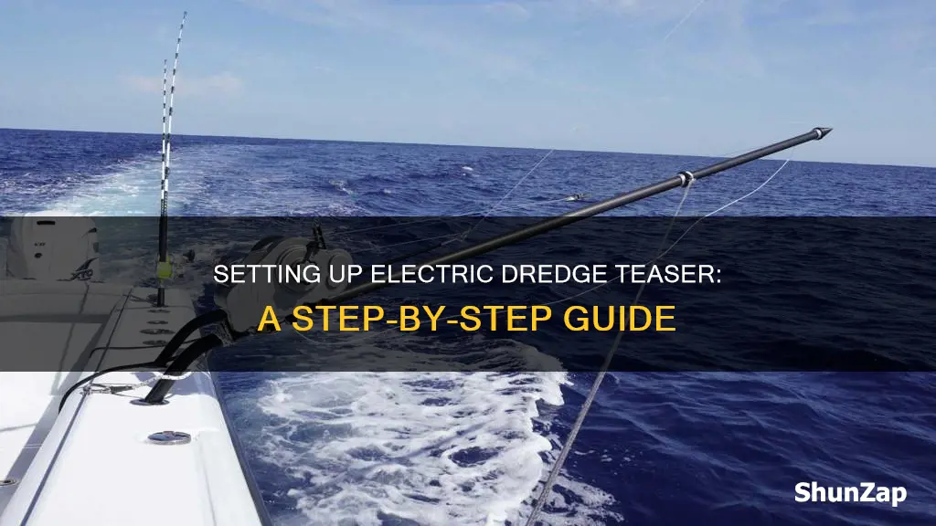 how to set up electric dredge teaser