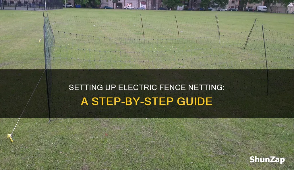 how to set up electric fence netting