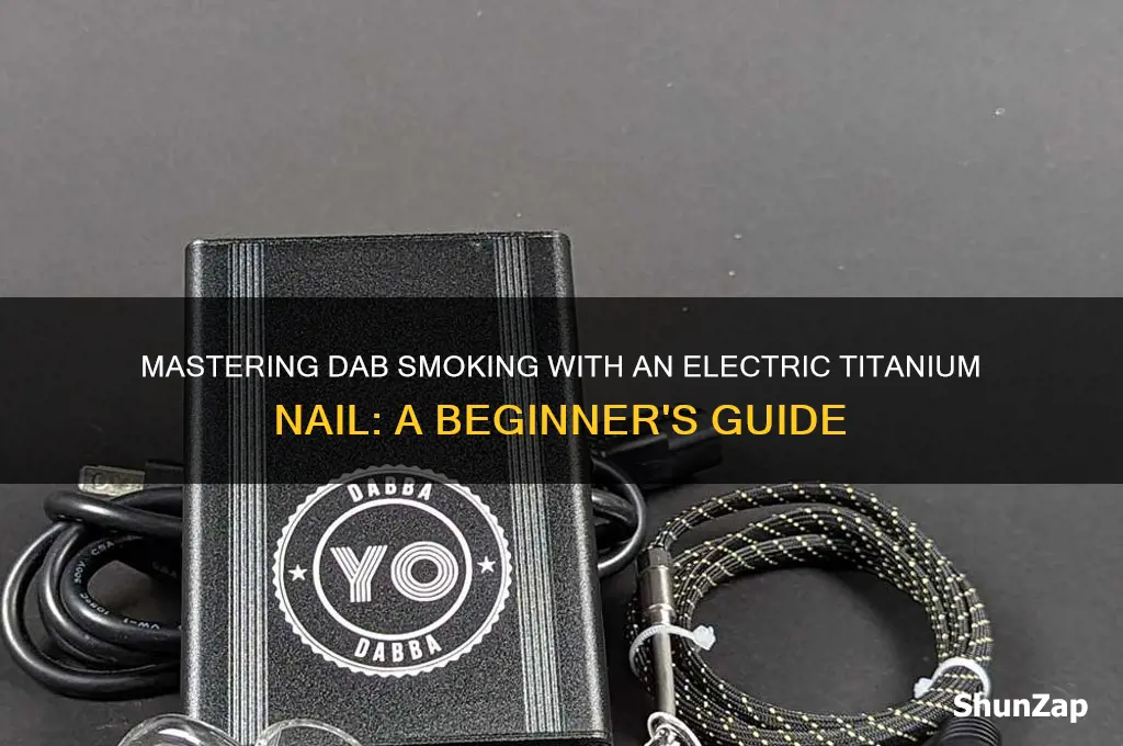 how to smoke dab using an electric titanium thingy