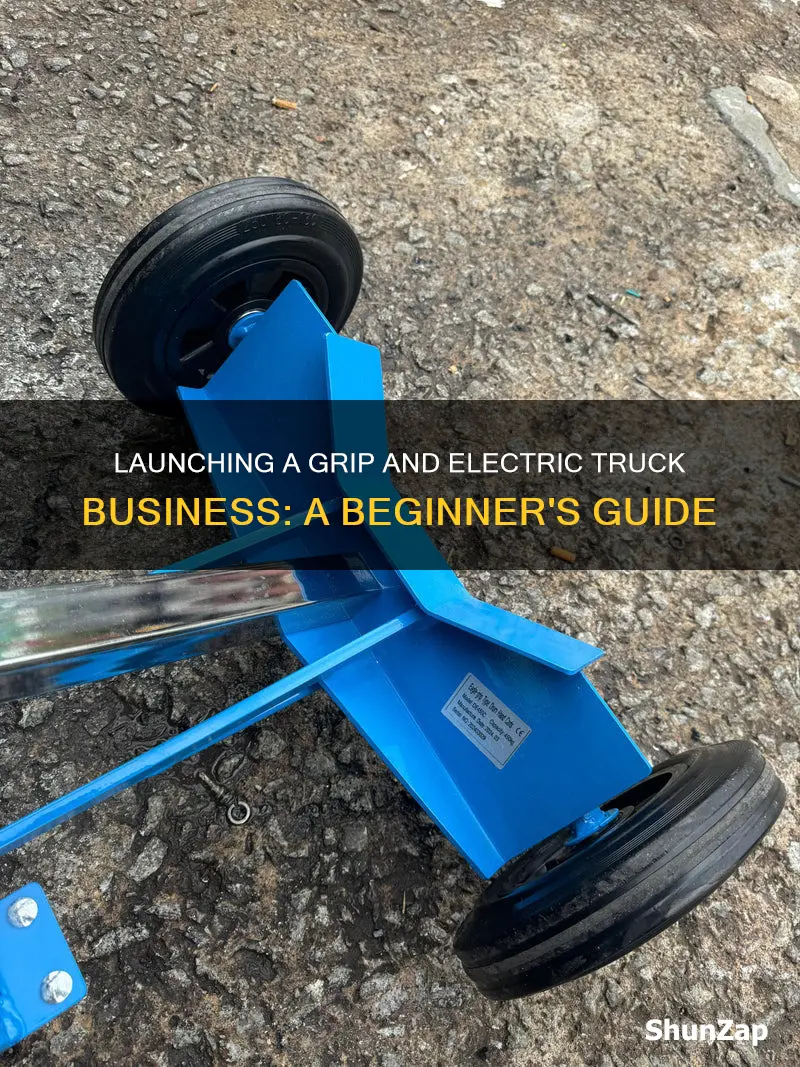 how to start a grip and electric truck business company