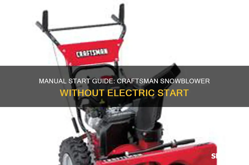 how to start craftsman snowblower without using electric start