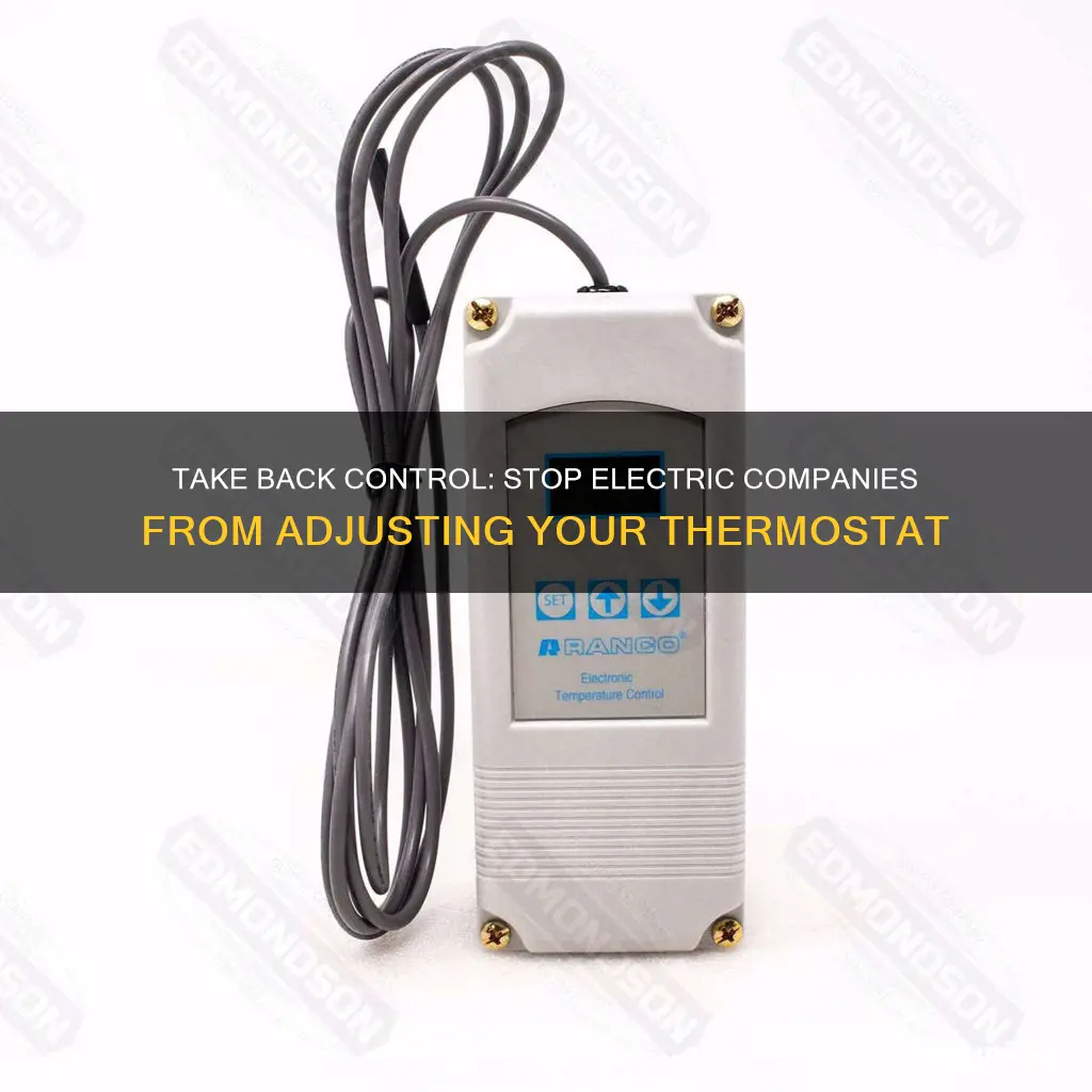 how to stop electric company from controlling thermostat