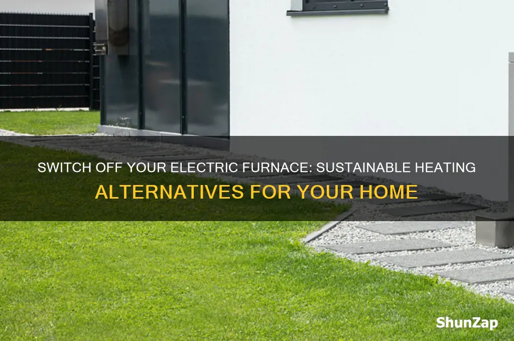 how to stop using electric furnace