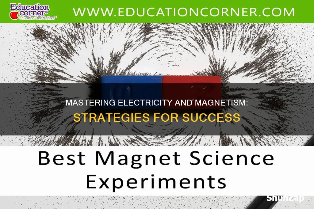 how to study for electricity and magnetism