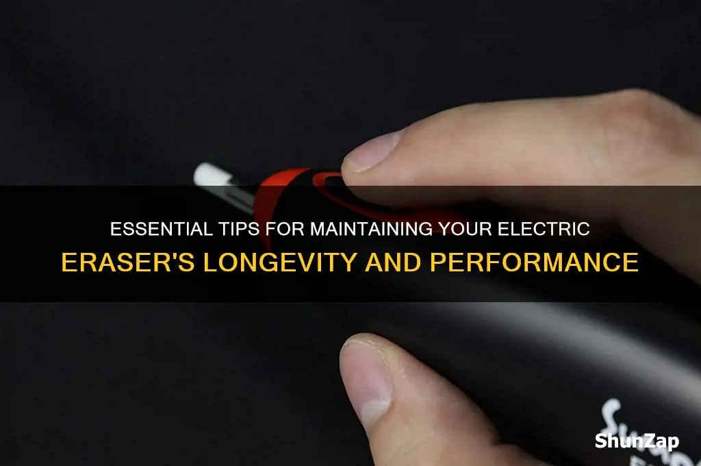 how to take care electric eraser