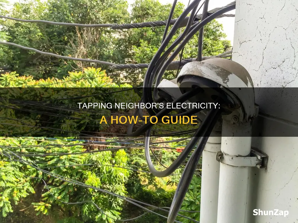 how to tap into neighbor