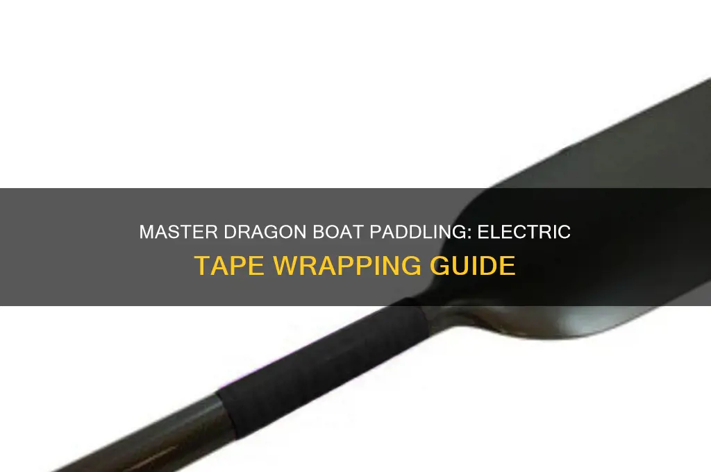 how to tape a dragon boat paddle using electric tape