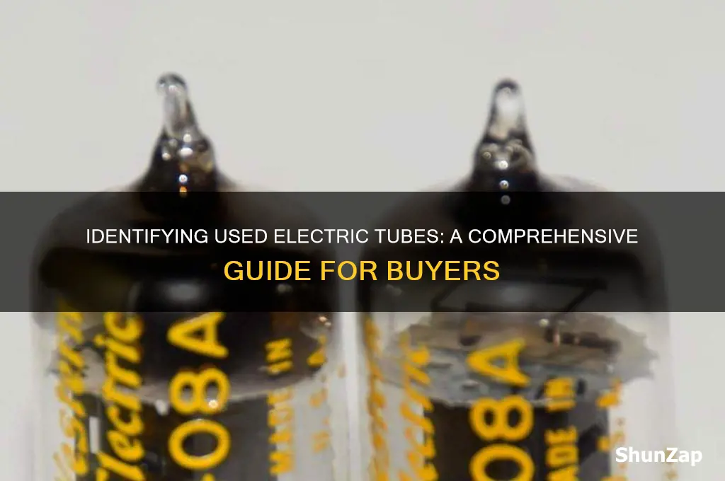 how to tell if an electric tube is used