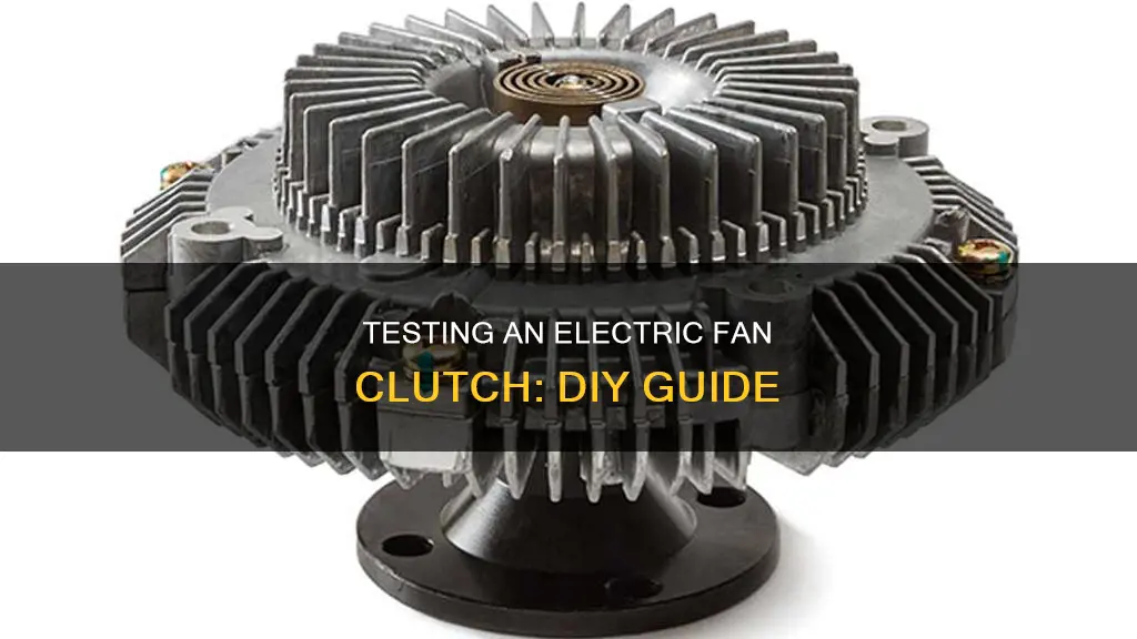 how to test a electric fan clutch
