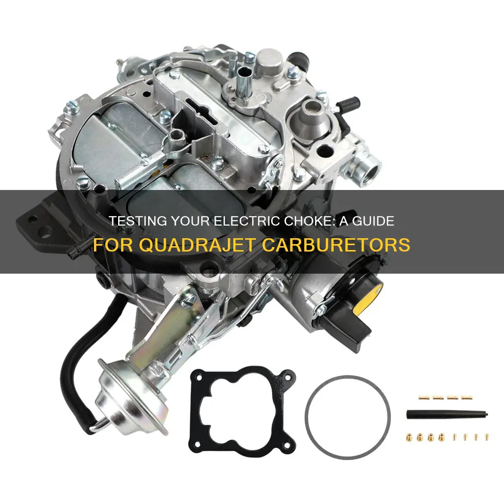 how to test electric choke on quadrajet