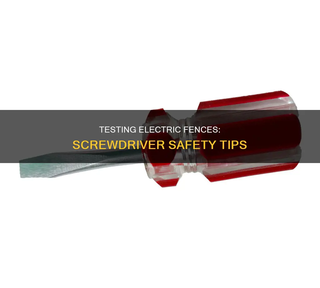 how to test electric fence with screwdriver