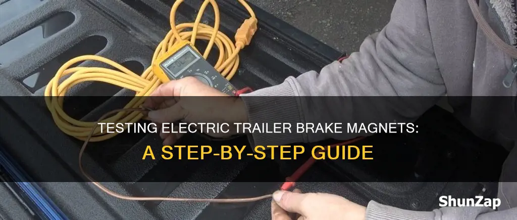 how to test electric trailer brake magnets