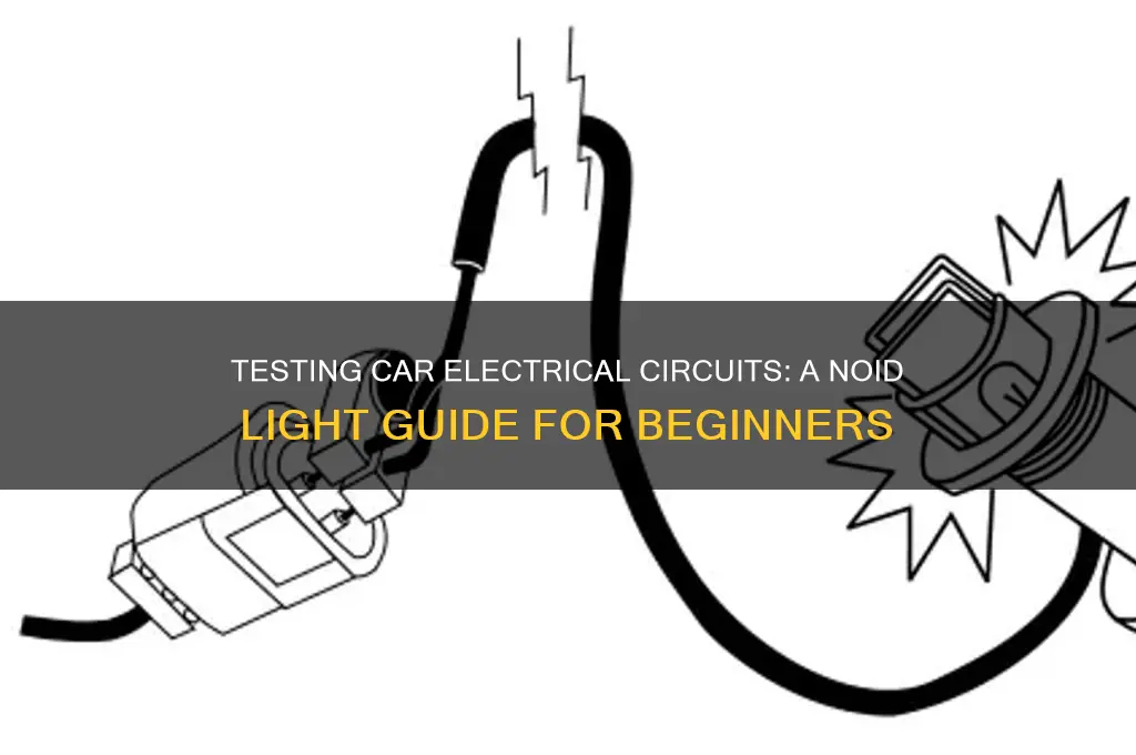 how to test electrical circuits in car with noid light