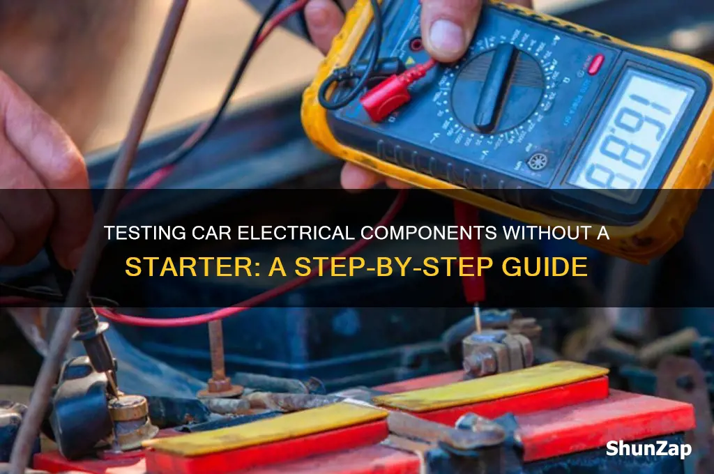 how to test electrical components on car without a starter