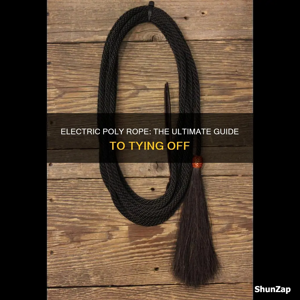 how to tie off electric poly rope