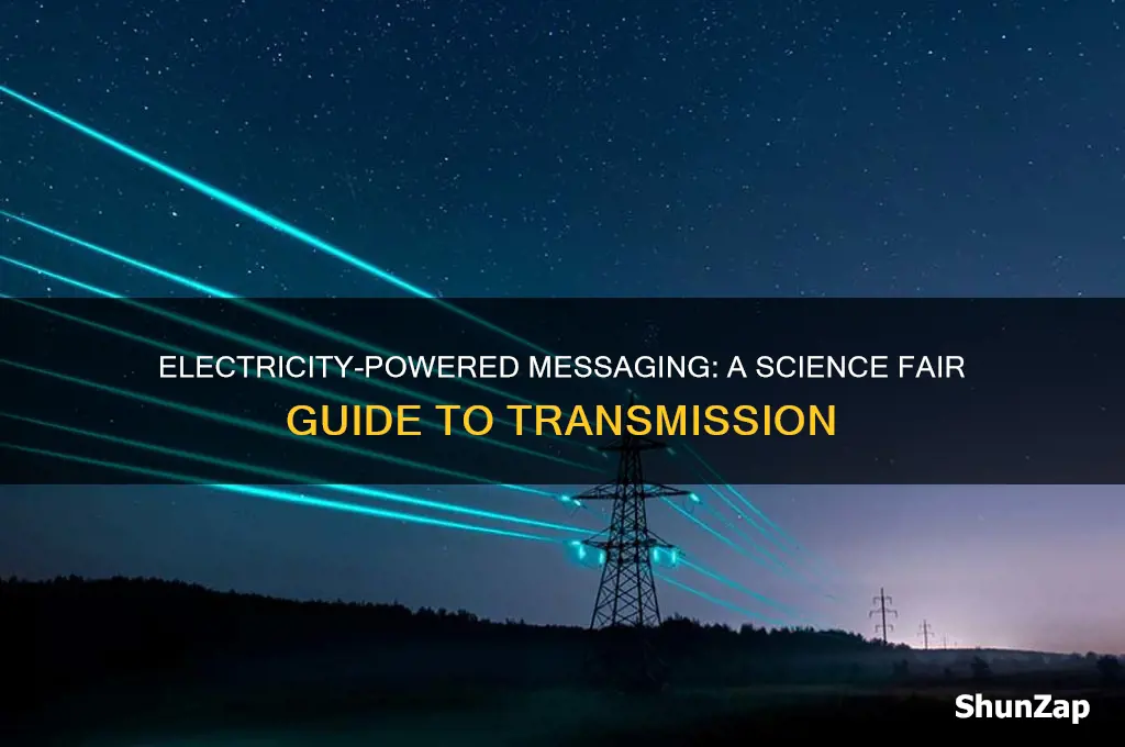 how to transmit a message using electricity science fair