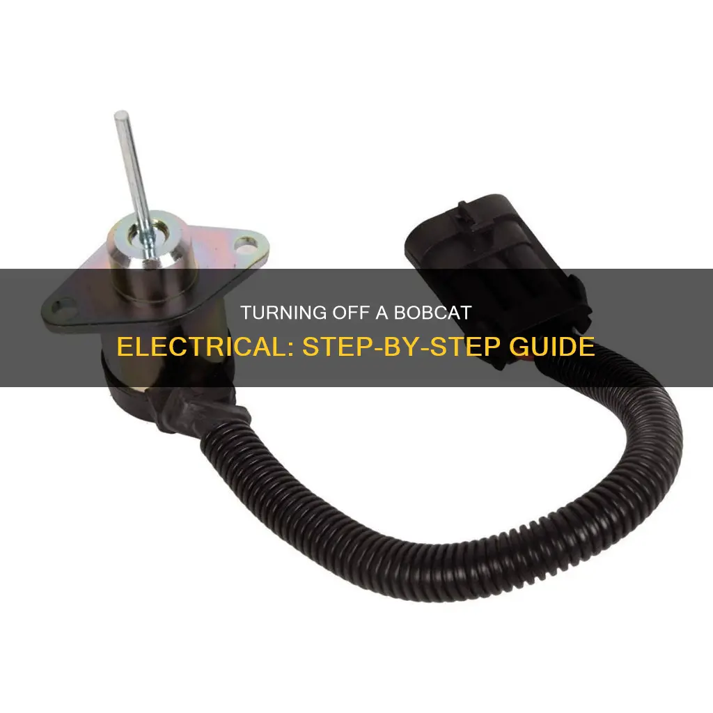 how to turn off a bobcat electrical