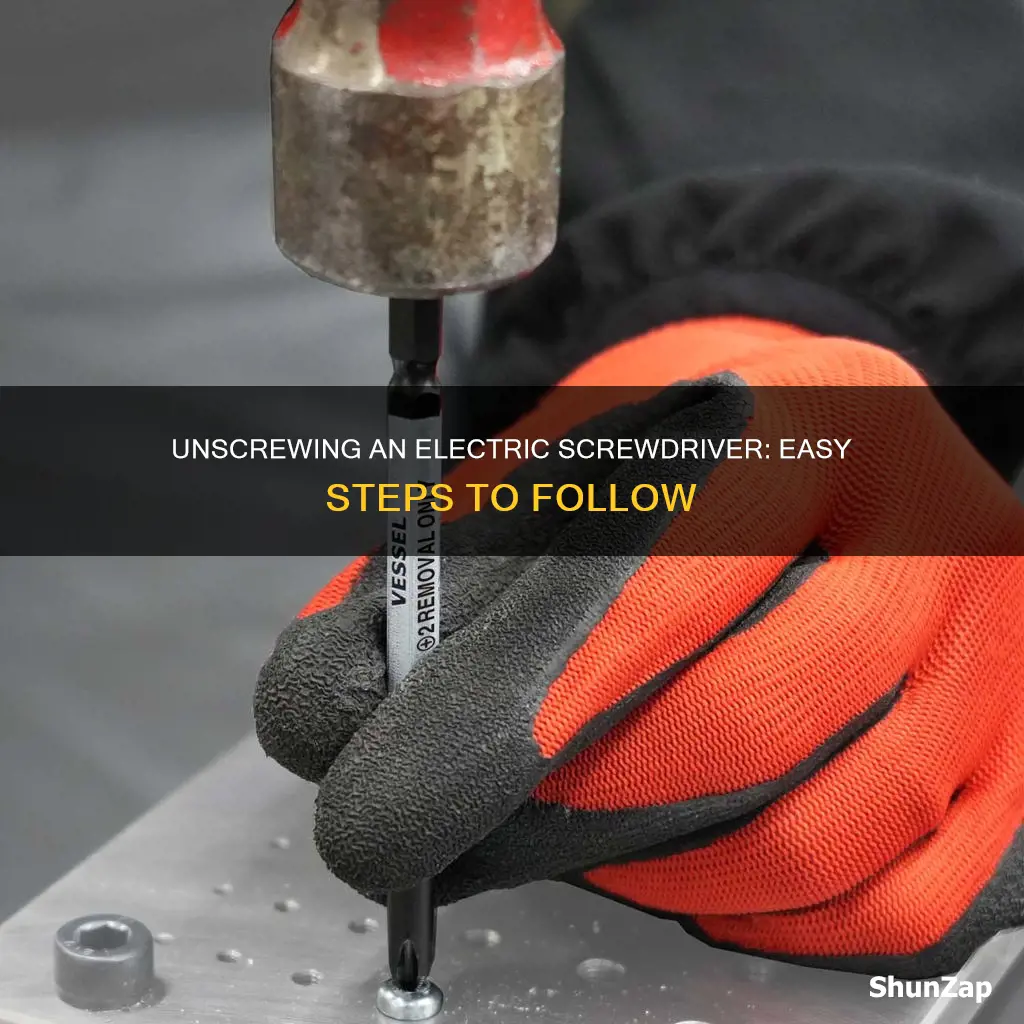 how to unscrew a n electric screwdriver