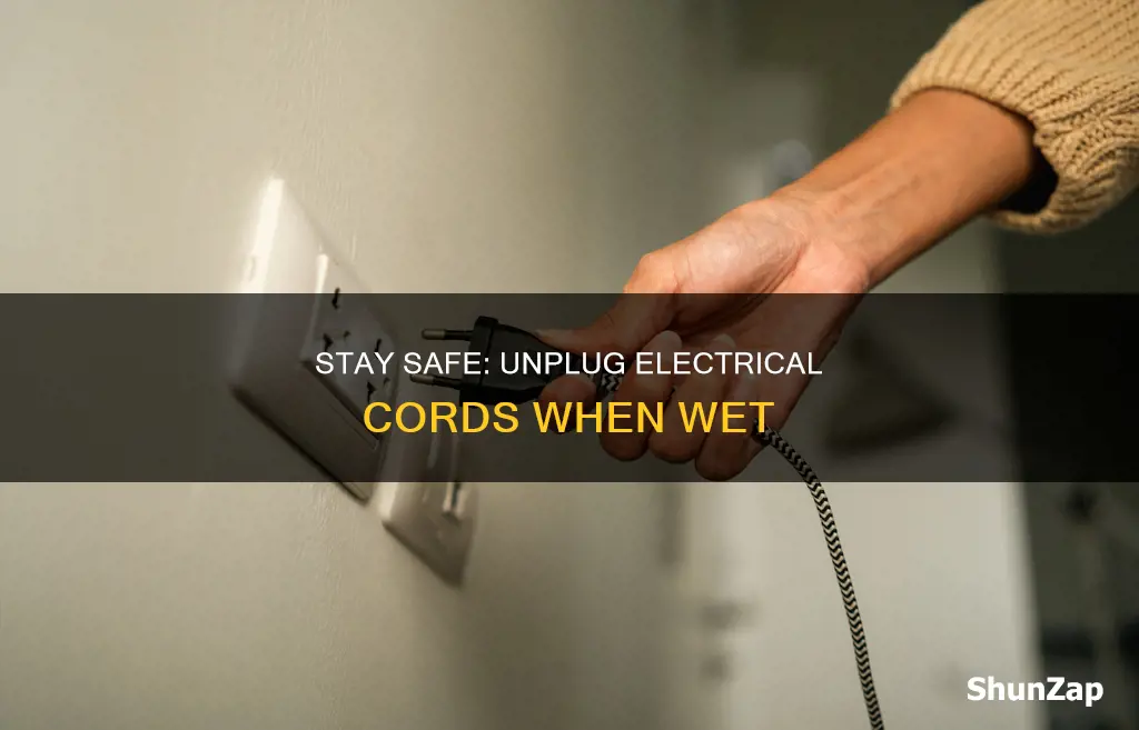 how to uplug electrical cords when wet