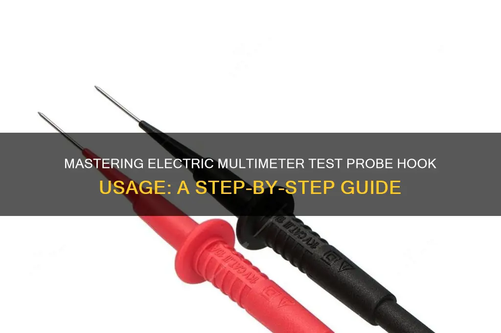 how to use a an electric multimeter test probe hook