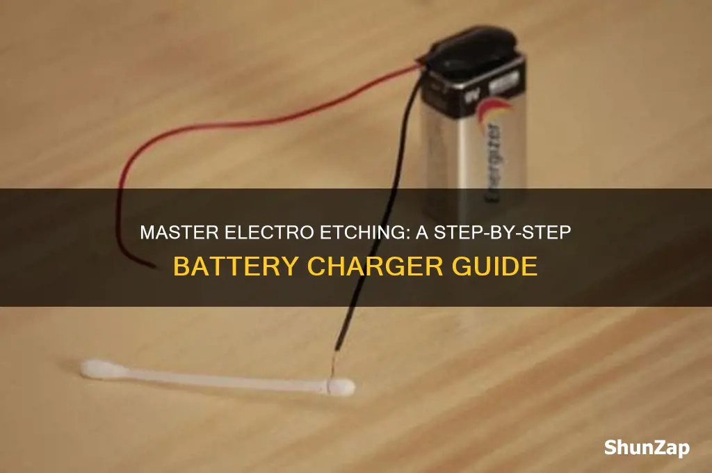 how to use a battery charger for electro etching