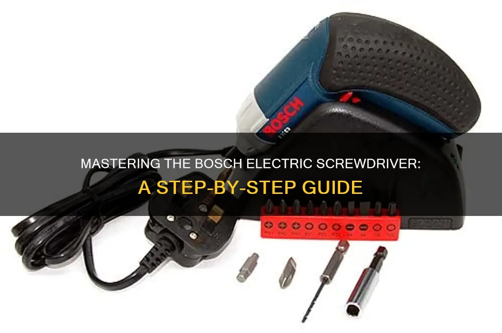 how to use a bosch electric screwdriver