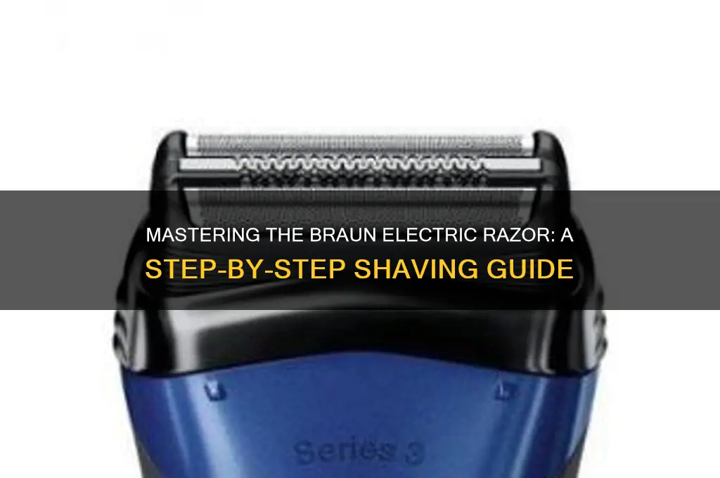 how to use a braun electric razor