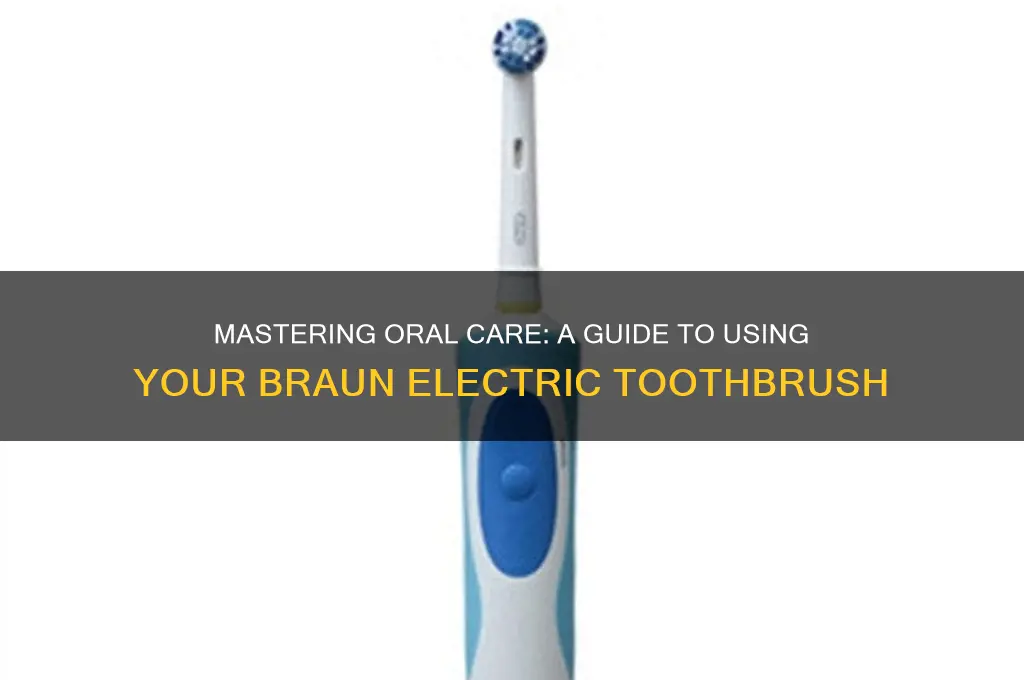how to use a braun electric toothbrush