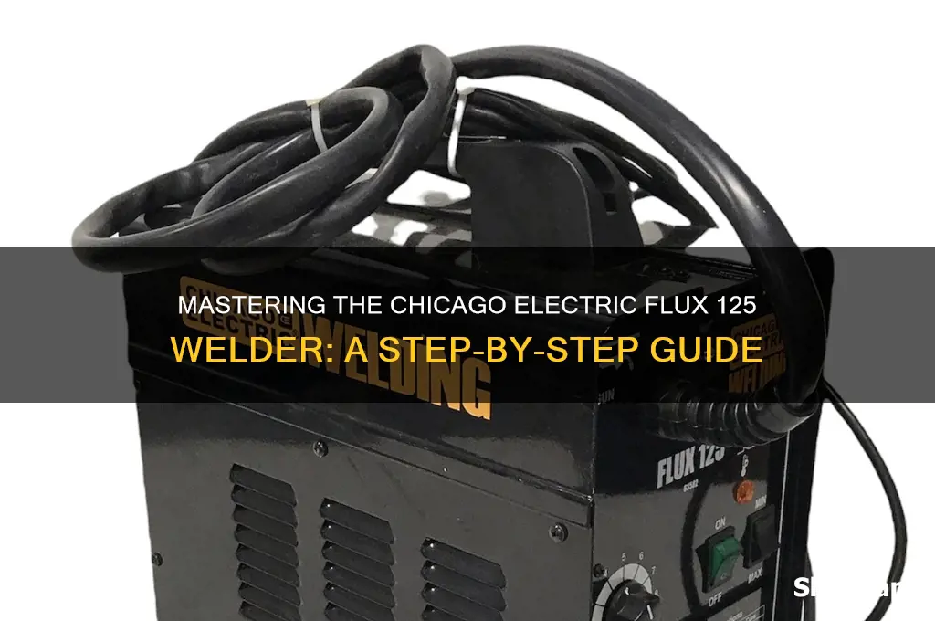 how to use a chicago electric flux 125 welder