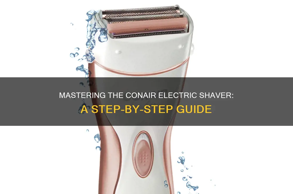 how to use a conair electric shaver