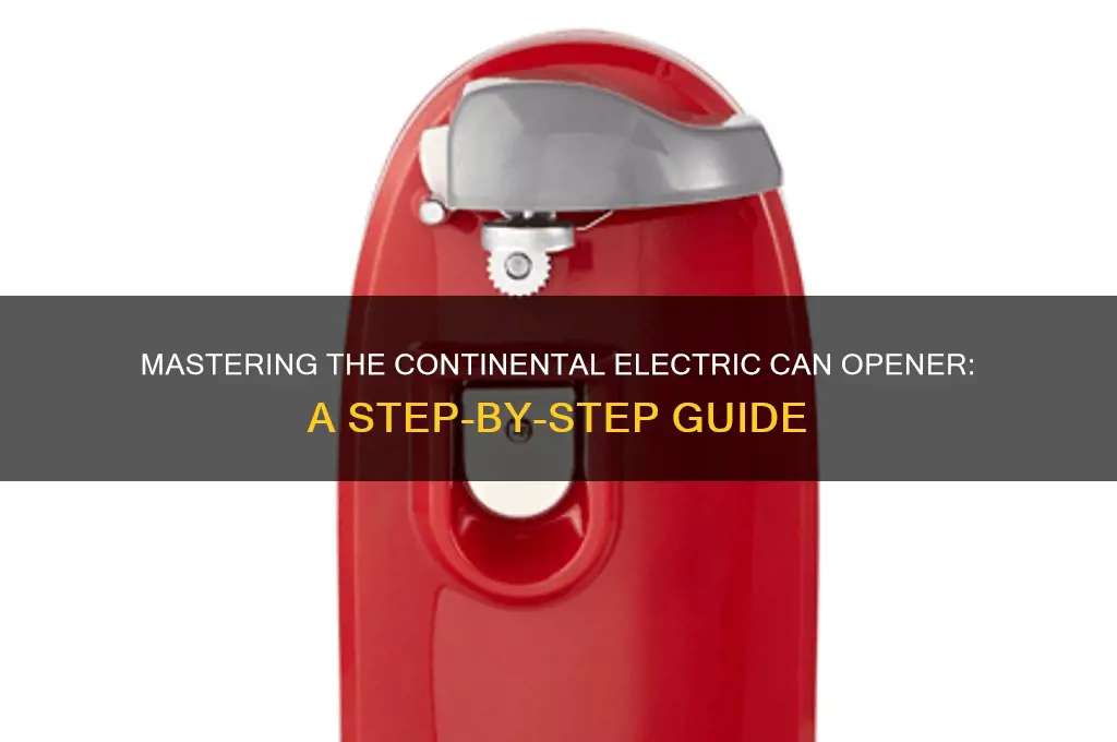 how to use a continental electric can opener