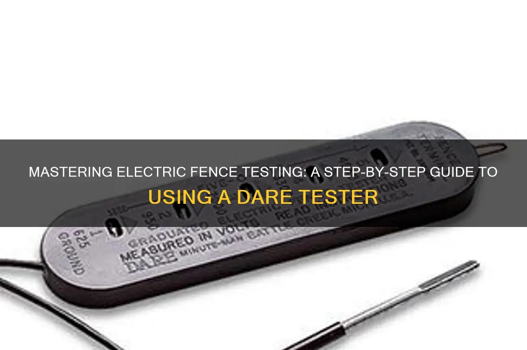 how to use a dare electric fence tester
