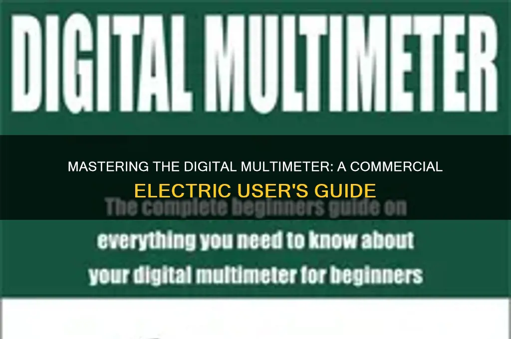 how to use a digital multimeter commercial electric