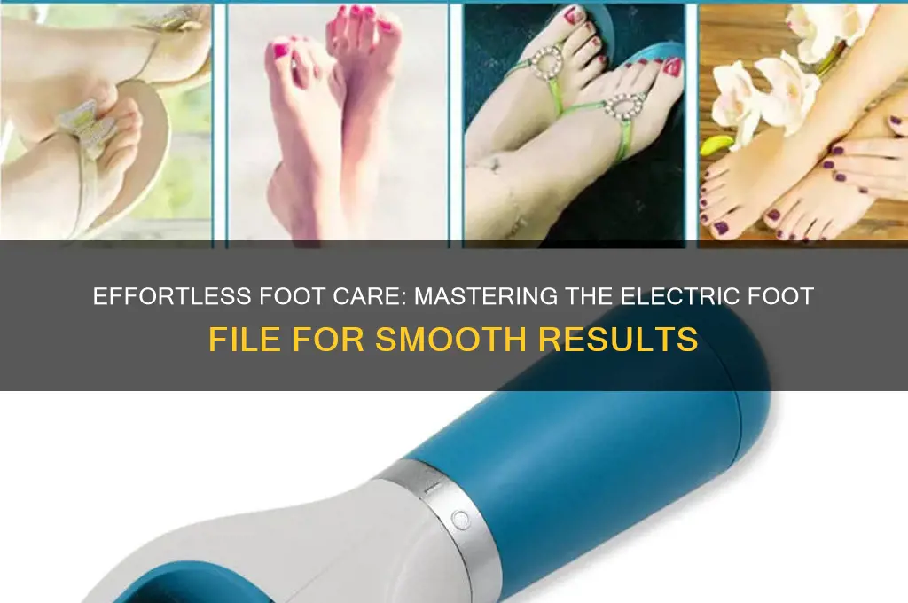 how to use a electric foot file