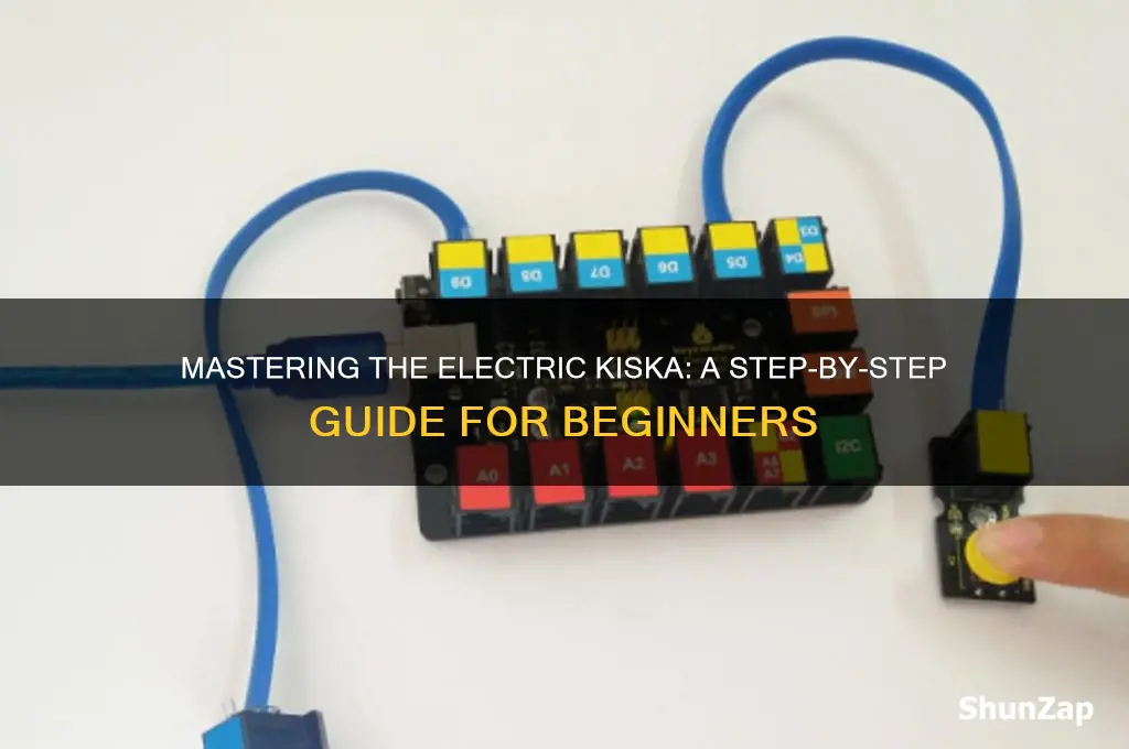 how to use a electric kiska