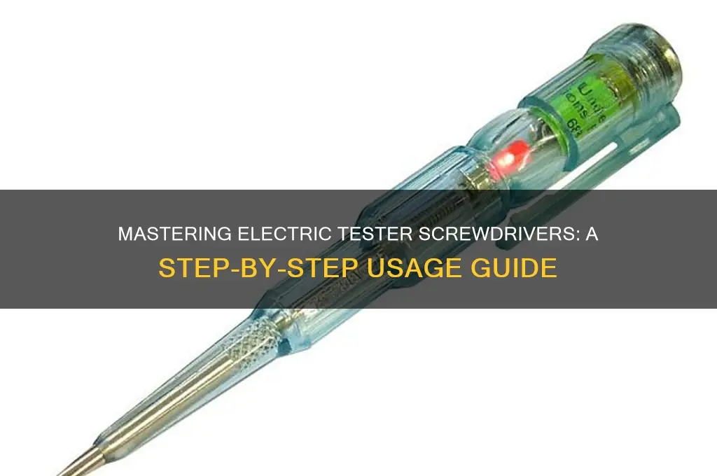how to use a electric tester screwdriver