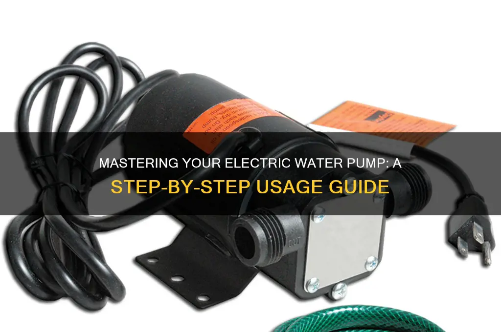 how to use a electric water pump