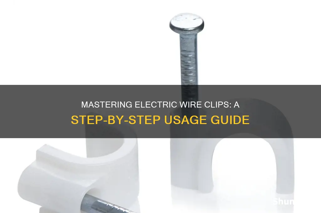 how to use a electric wire clip