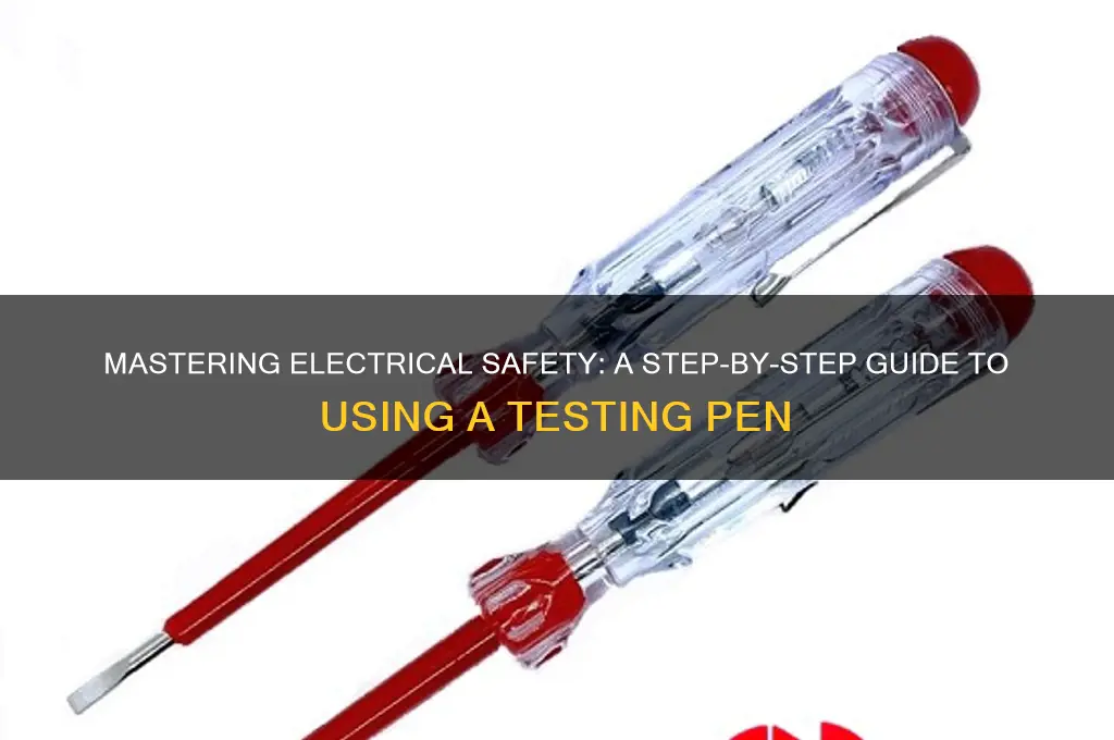 how to use a electricity testing pen
