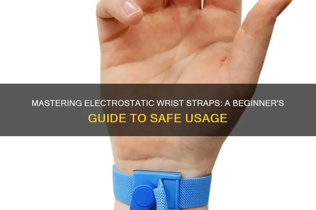 how to use a electro static wrist